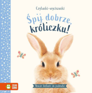 Czytanki Wyciszanki Śpij Dobrze Króliczku Książka
