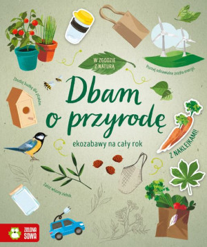 Dbam O Przyrodę W Zgodzie Z Naturą Książka