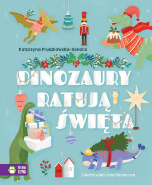 Dinozaury Ratują Święta Książka Zielona Sowa