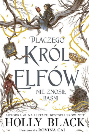 Dlaczego Król Elfów Nie Znosił Baśni Black Holly