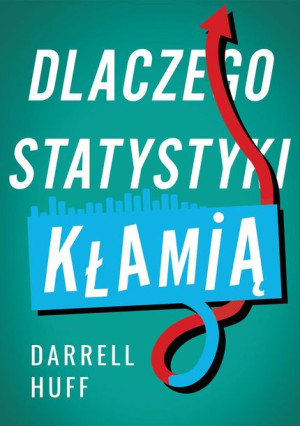 Dlaczego Statystyki Kłamią Huff Daurrell Książka