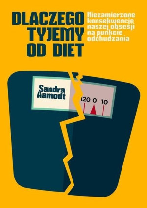 Dlaczego Tyjemy Od Diet Aamodt Sandra Książka