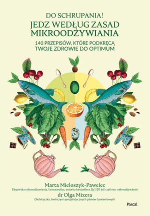 Do Schrupania Jedz Według Zasad Mikroodżywiania