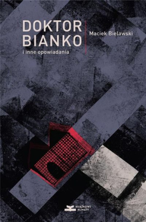 Doktor Bianko I Inne Opowiadania Bielawski Maciek