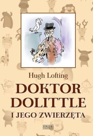 Doktor Dolittle I Jego Zwierzęta Lofting Hugh