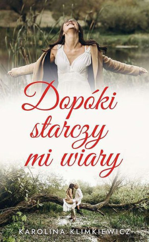 Dopóki Starczy Mi Wiary Karolina Klimkiewciz