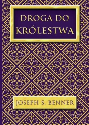 Droga Do Królestwa Joseph S Benner Książka Centrum
