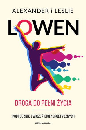 Droga Do Pełni Życia Lowen Alexander Lowen Leslie