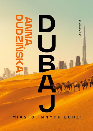 Dubaj Miasto Innych Ludzi Dudzińska Anna Książka