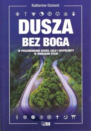 Dusza Bez Boga W Poszukiwaniu Sensu Celu I Wspólno