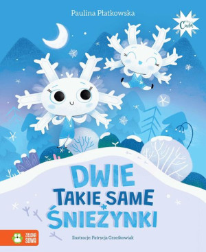 Dwie Takie Same Śnieżynki Płatkowska Paulina