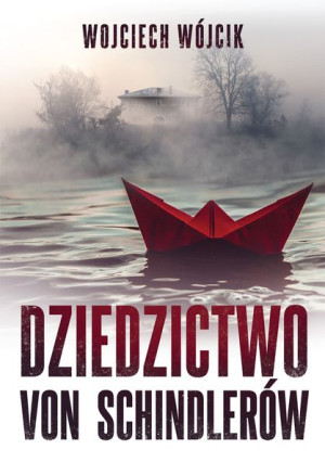 Dziedzictwo Von Schindlerów Wojciech Wójcik