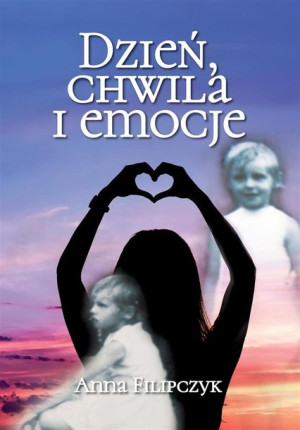 Dzień Chwila I Emocje Filipczyk Anna Książka