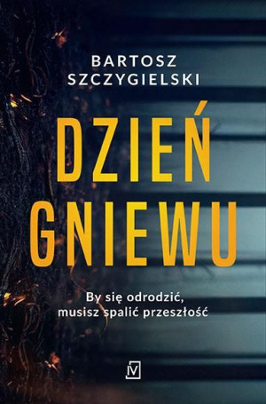 Dzień Gniewu Szczygielski Bartosz Książka