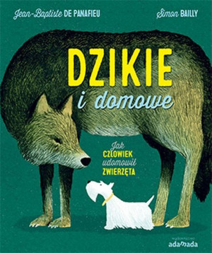 Dzikie I Domowe Jak Człowiek Udomowił Zwierzęta