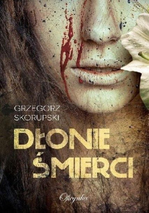 Dłonie Śmierci Skorupski Grzegorz Książka Oficynka