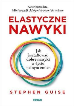 Elastyczne Nawyki Jak Kształtować Dobre Nawyki