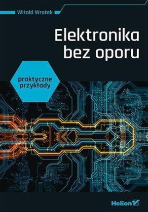 Elektronika Bez Oporu Praktyczne Przykłady Książka