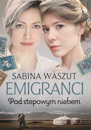Emigranci Pod Stepowym Niebem Waszut Sabina
