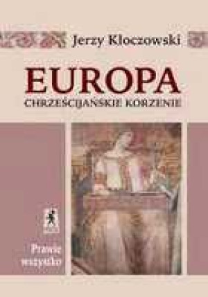 Europa Chrześcijańskie Korzenie Kłoczowski Jerzy