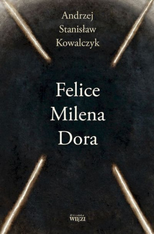 Felice Milena Dora Andrzej St Kowalczyk Książka