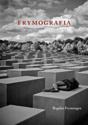 Frymografia Bogdan Frymorgen Książka Austeria