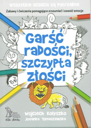 Garść Radości Szczypta Złości Wyd 2023 Książka