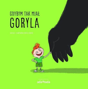 Gdybym Tak Miał Goryla Bartek Brosz Książka