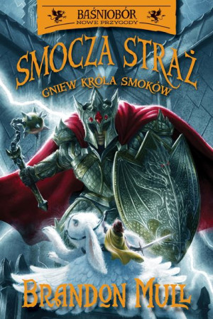 Gniew Króla Smoków Smocza Straż Baśniobór Nowe