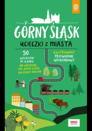Górny Śląsk Ucieczki Z Miasta Przewodnik Weekendow