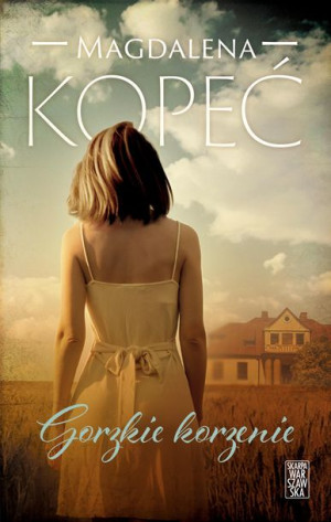 Gorzkie Korzenie Kopeć Magdalena Książka