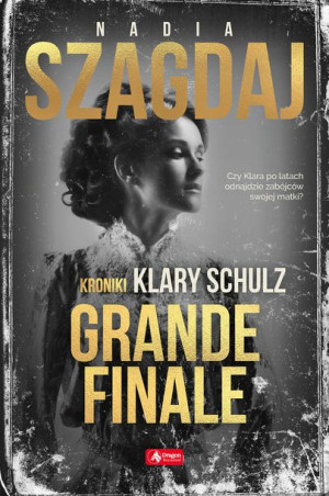 Grande Finale Kroniki Klary Schulz Nadia Szagdaj