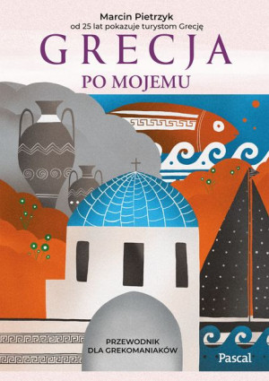 Grecja Po Mojemu Pietrzyk Marcin Książka Pascal