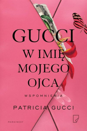 Gucci W Imię Mojego Ojca Gucci Patricia Książka