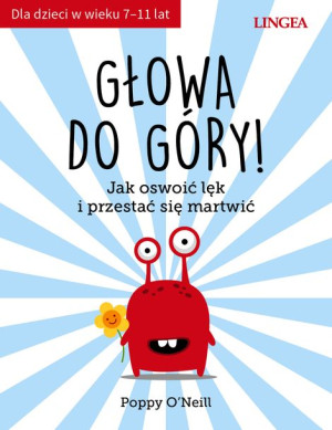Głowa Do Góry Jak Oswoić Lęk I Przestać Się