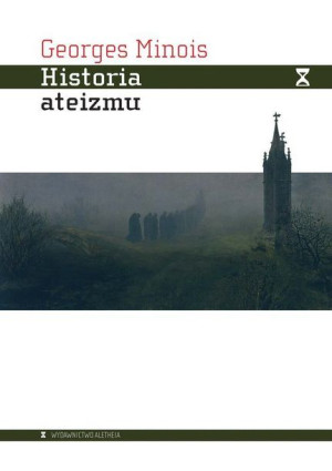 Historia Ateizmu Minois Georges Książka Aletheia