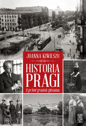 Historia Pragi Życiorysami Pisana Kiwilszo Joanna