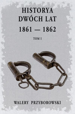 Historya Dwóch Lat Tom 1 Przyborowski Walery