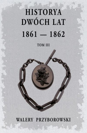 Historya Dwóch Lat Tom 3 Przyborowski Walery