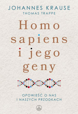 Homo Sapiens I Jego Geny Opowieść O Nas I Naszych