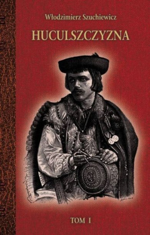 Huculszczyzna Tom 1 Szuchewicz Włodzimierz Książka