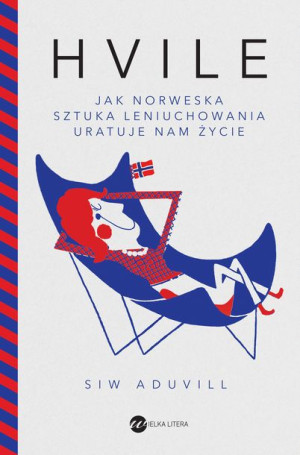 Hvile Jak Norweska Sztuka Leniuchowania Uratuje Na