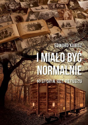 I Miało Być Normalnie Historia Bez Retuszu Książka