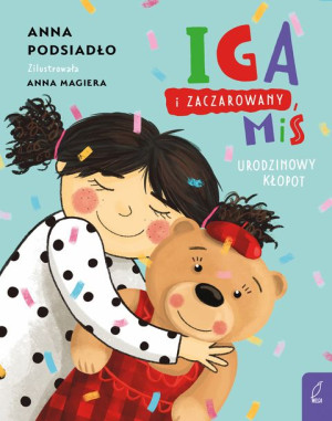 Iga I Zaczarowany Miś Urodzinowy Kłopot Książka