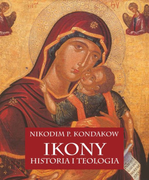 Ikony Historia I Teologia Nikodim P Kondakow