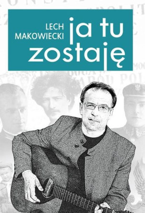 Ja Tu Zostaję Lech Makowiecki Książka Zysk I S Ka