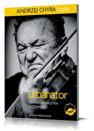 Ja Urbanator Awantury Muzyka Jazzowego Książka Aud