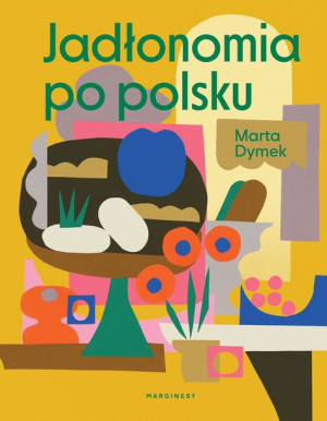 Jadłonomia Po Polsku Dymek Marta Książka Marginesy