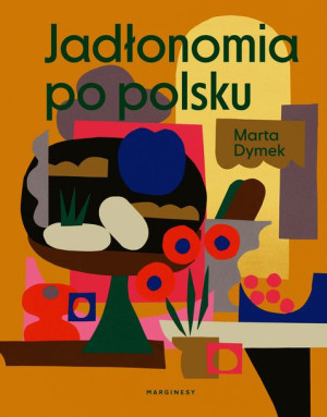 Jadłonomia Po Polsku Dymek Marta Książka Marginesy