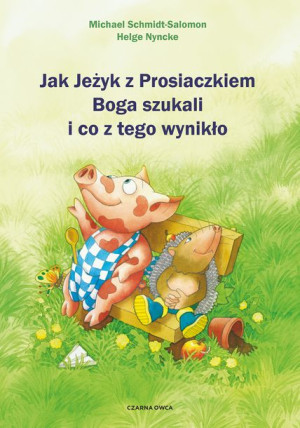Jak Jeżyk Z Prosiaczkiem Boga Szukali I Co Z Tego